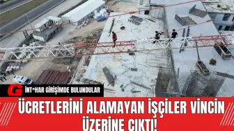 Ücretlerini Alamayan İşçiler Vincin Üzerine Çıktı! İnt*har Girişimde Bulundu