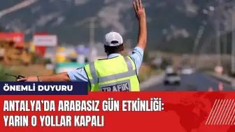 Antalya’da Arabasız Gün etkinliği! Yarın o yollar kapalı