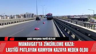 Manavgat'ta Zincirleme Kaza: Lastiği Patlayan Kamyon Kazaya Neden Oldu