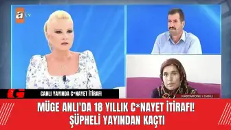 Müge Anlı'da 18 Yıllık C*nayet İtirafı! Şüpheli Yayından Kaçtı