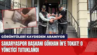 Sakaryaspor Başkanı Gökhan İn'e tokat! O yönetici tutuklandı