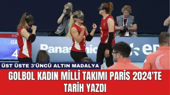 Golbol Kadın Milli Takımı Paris 2024'te Tarih Yazdı