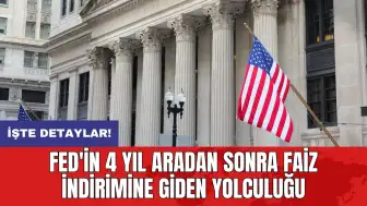 Fed'in 4 yıl aradan sonra faiz indirimine giden yolculuğu