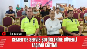 Kemer’de Servis Şoförlerine Güvenli Taşıma Eğitimi