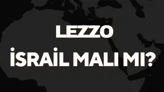 Lezzo İsrail Malı Mı? Lezzo'nun Kökeni ve Üretim Detayları