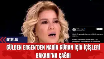 Gülben Ergen’den Narin Güran İçin İçişleri Bakanı’na Çağrı