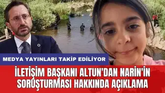 İletişim Başkanı Altun'dan Narin'in soruşturması hakkında açıklama