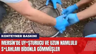 Mersin'de uy*şturucu ve s*lahları bidonla gömmüşler