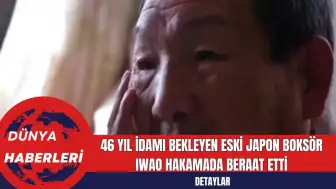 46 Yıl İdamı Bekleyen Eski Japon Boksör Iwao Hakamada Beraat Etti