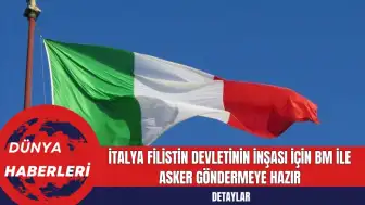 İtalya Filistin Devletinin İnşası İçin BM İle Asker Göndermeye Hazır