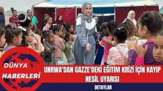 UNRWA'dan Gazze'deki Eğitim Krizi İçin Kayıp Nesil Uyarısı