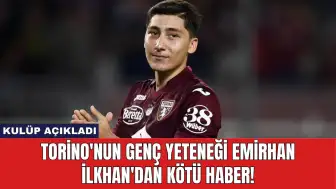 Torino'nun Genç Yeteneği Emirhan İlkhan'dan Kötü Haber!