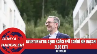 Avusturya'da Aşırı Sağcı FPÖ Tarihî Bir Başarı Elde Etti