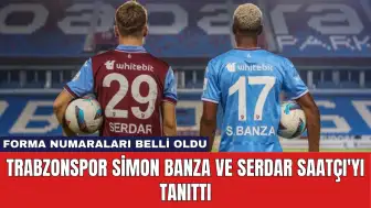 Trabzonspor Simon Banza ve Serdar Saatçı'yı Tanıttı