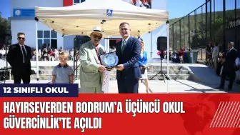 Hayırseverden Bodrum’a üçüncü okul Güvercinlik'te açıldı