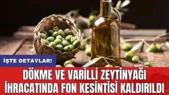 Dökme ve varilli zeytinyağı ihracatında fon kesintisi kaldırıldı