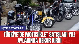 Türkiye’de motosiklet satışları yaz aylarında rekor kırdı