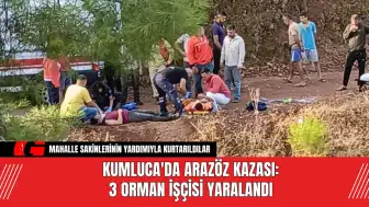 Kumluca'da Arazöz Kazası: 3 Orman İşçisi Yaralandı