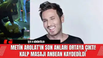 Metin Arolat'ın Son Anları Ortaya Çıktı! Kalp Masajı Anbean Kaydedildi