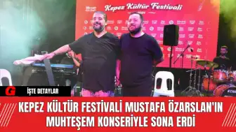 Kepez Kültür Festivali Mustafa Özarslan'ın Muhteşem Konseriyle Sona Erdi