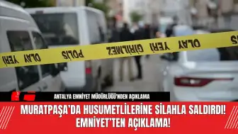 Muratpaşa’da Husumetlilerine S*lahla S*ldırdı! Emniyet'ten Açıklama!