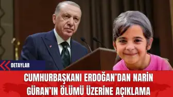 Cumhurbaşkanı Erdoğan’dan Narin Güran’ın Ölümü Üzerine Açıklama