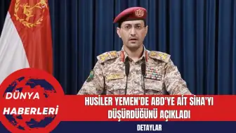 Husiler Yemen'de ABD'ye Ait SİHA'yı Düşürdüğünü Açıkladı