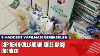 CHP'den okullardaki krize karşı öneri! 8 maddede yapılması gerekenler