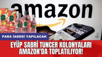 Eyüp Sabri Tuncer kolonyaları Amazon'da toplatılıyor! Para iadesi yapılacak