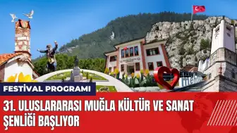 31. Uluslararası Muğla Kültür ve Sanat Şenliği başlıyor