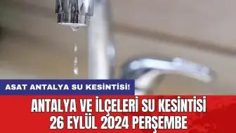 Antalya ve İlçeleri Su Kesintisi 26 Eylül 2024 Perşembe