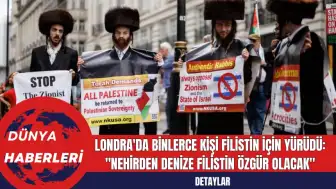 Londra'da Binlerce Kişi Filistin İçin Yürüdü: Nehirden Denize Filistin Özgür Olacak