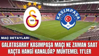 Galatasaray Kasımpaşa Maçı Ne Zaman Saat Kaçta Hangi Kanalda?