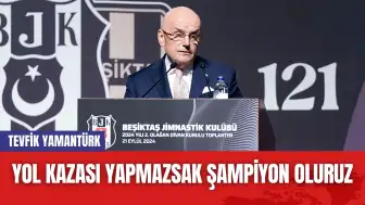 Tevfik Yamantürk: ¨Yol Kazası Yapmazsak Şampiyon Oluruz¨