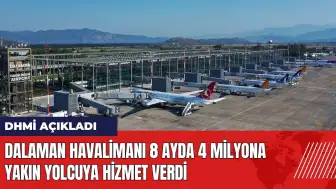 Dalaman Havalimanı 8 ayda 4 milyona yakın yolcuya hizmet verdi