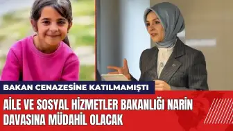 Aile ve Sosyal Hizmetler Bakanlığı Narin davasına müdahil olacak