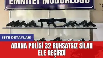 Adana polisi 32 ruhsatsız silah ele geçirdi