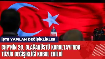 CHP'nin 20. Olağanüstü Kurultayı'nda tüzük değişikliği kabul edildi