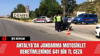 Antalya’da Jandarma Motosiklet Denetimlerinde 641 Bin TL Ceza