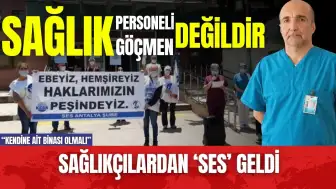 Sağlıkçılardan SES geldi! Göçebe değiliz