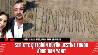 Serik’te Çiftçinin Büyük Jestine Funda Arar’dan Yanıt