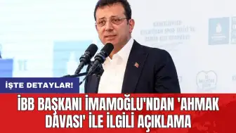 İBB Başkanı İmamoğlu'ndan 'Ahmak davası' ile ilgili açıklama