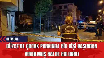 Düzce'de Çocuk Parkında Bir Kişi Başından Vurulmuş Halde Bulundu