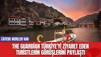 The Guardian Türkiye'yi ziyaret eden turistlerin görüşlerini paylaştı