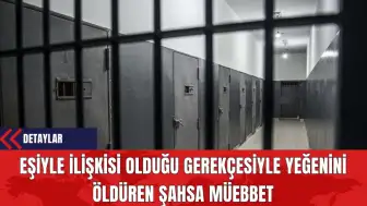 Eşiyle İlişkisi Olduğu Gerekçesiyle Yeğenini Öld*ren Şahsa Müebbet