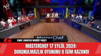 MasterChef 17 Eylül 2024: Dokunulmazlık Oyununu O İsim Kazandı