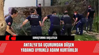 Antalya'da Uçurumdan Düşen Yabancı Uyruklu Adam Kurtarıldı