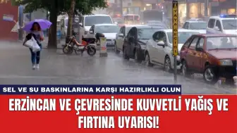 Erzincan ve Çevresinde Kuvvetli Yağış ve Fırtına Uyarısı!