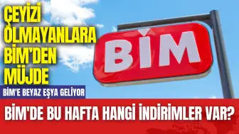 BİM'de bu hafta hangi indirimler var? BİM'e Beyaz Eşya Geliyor