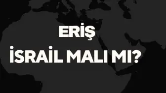 Eriş Un İsrail Malı Mı? Yerli Un Markasının Gerçek Sahibi ve Kökeni